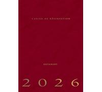 2026 Cahier de Réservation Restaurant: Du 1 Janvier au 31 Décembre 2026 | 2 pages par jour (Déjeuner + Dîner) | Grand Format A4 - Rouge