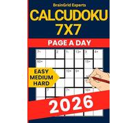 2026 Calcudoku Challenge: 365 Progressive Logic Puzzles (7×7 Grid): Daily Math-Based Puzzle Book with Gradual Difficulty Levels - Compact 6×9 Format with Solutions