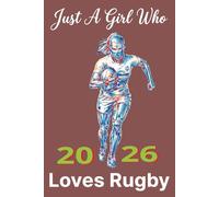 2026 Calendar And Note Book Just A Girl Who Loves Rugby: For Fans And Players Of Girls' Rugby