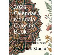 2026 Calendar & Mandala Coloring Book: 12 Months of Planning with Seasonal Mandala Art for Adults