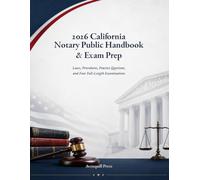 2026 California Notary Public Handbook & Exam Prep: Laws, Procedures, Practice Questions, and Four Full-Length Examinations