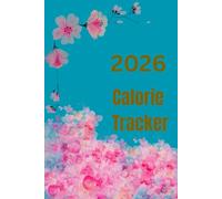 2026 Calorie Tracker: Calorie Tracker Journal 2026 for Weight Loss, Fitness, Calorie Planner, Balanced Diet ,12 Month Planner, 365 Pages, 6×9 Inches, Hardcover