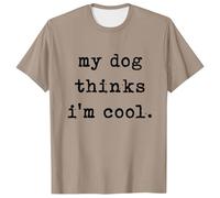 2026 camiseta camiseta hombre camiseta mi perro piensa que soy genial mascota padres perro amante novedad T, caqui, XL