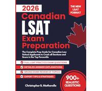 2026 Canadian LSAT Exam Preparation: The Complete Prep Guide for Canadian Law School Applicants to Crush all Sections and Score in the Top Percentile