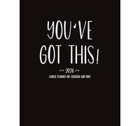 2026 Cancer Planner For Strength and Hope: You've Got This Organizer with Medical and Appointment Trackers and Gratitude Pages for Men and Women | ... and Ovarian Cancers and Chemo Patients