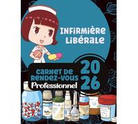 2026 Carnet de Rendez-Vous Infirmière Libérale: Agenda professionnel IDE IFSI année Civile 2026 249 pages grand format / Du lundi au Dimanche datés / ... de 8h à 22h / suivi de clients / Kilométrage