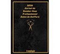 2026 Carnet de Rendez-Vous Professionnel Salon de Coiffure: Agenda journalier pour les salons de coiffure de 8h00 à 21h00, à intervalles de 15/30/45 minutes | 3 employés | A4