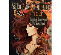 2026 Carnet de Rendez-Vous Professionnel Salon de Coiffure: Agenda professionnel Salon Coiffure Beauté Onglerie année civile / 249 pages grand format ... 15 minutes de 8h à 22h / Espace Fournisseurs