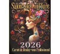 2026 Carnet de Rendez-Vous Professionnel Salon de Coiffure: Agenda professionnel Salon Coiffure Beauté Onglerie année civile / 249 pages grand format ... 15 minutes de 8h à 22h / Espace Fournisseurs