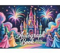 2026 Castle Autograph Book for Girls: Collect Favorite Princess, Character & Park Signatures and Photos from Your Magical Vacation Adventure