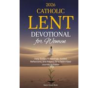 2026 Catholic Lent Devotional for Women: Daily Scripture Readings, Guided Reflections, and Prayers for a Faith-Filled Journey to Easter