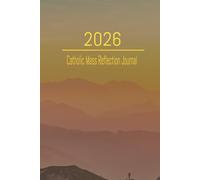 2026 Catholic Mass Reflective Journal: Lent through Ordinary time (February 2026-November 2026) Prayer notebook, Planner, Mass Notebook, Mass Note ... Youth Groups, Family Devotions, Large Print
