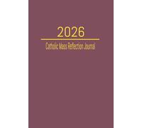 2026 Catholic Mass Reflective Journal: Lent through Ordinary time (February 2026-November 2026) Prayer notebook, Mass Planner, Mass Notebook, Bible ... Youth Groups, Family Devotions, Large Print