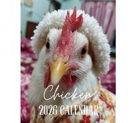 2026 Chicken Calendar: Quirky & Feathered Friends: Featuring 13 Premium Images of Chickens in Fun and Charming Poses for Every Month