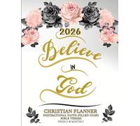 2026 Christian Planner - Believe In God: Inspirational Faith-Filled Diary - Bible Verses - Weekly & Monthly