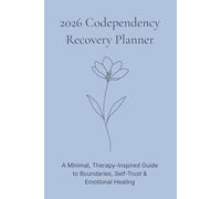 2026 Codependency Recovery Planner: A Minimal, Therapy-Inspired Guide to Boundaries, Self-Trust & Emotional Healing