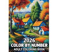 2026 Color By Number Adult Coloring Book: 50 Relaxing Large Print Color -by- Number Pages - Simple Designs of Flowers, Birds, Animals, Gardens, and Beautiful Nature Scenes for Adults.
