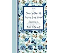 2026 Come Follow Me Personal Study Journal: Companion to Come Follow Me - For Home and Church: Old Testament