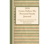 2026 Come Follow Me Personal Study Journal: Companion to Come Follow Me - For Home and Church: Old Testament