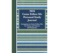 2026 Come Follow Me Personal Study Journal: Companion to Come Follow Me - For Home and Church: Old Testament