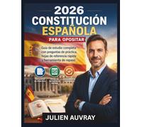 2026 CONSTITUCIÓN ESPAÑOLA PARA OPOSITAR: Guía de estudio completa con preguntas de práctica, hojas de referencia rápida y herramienta de repaso