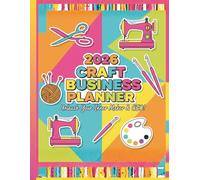 2026 Craft Business Planner: Unleash Your Inner Maker and CEO: Financial Tracking, Schedule C, Product Planning & Craft Show Organizer for Handmade Business Owners
