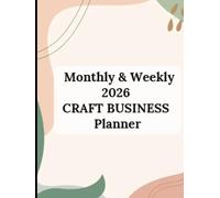 2026 Creative Business Planner: Monthly & Weekly Planner for Craft Entrepreneurs: Stay Organized, Track Sales & Grow Your Handmade Business, Your ... for Projects, Profit & Productivity.