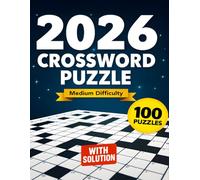 2026 Crossword Puzzle: 100 Medium-Difficulty Crossword Puzzles Book for Adults and Seniors - Large Print Brain Boosting Games to Sharpen Memory, ... of Fun and Relaxation - With Full Solutions