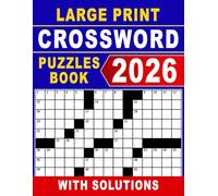 2026 Crossword Puzzles Book Large Print: Big Print Word Games for Comfort, Focus, and Cognitive Strength