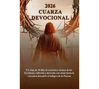 2026 CUARZA DEVOCIONAL: Un viaje de 40 días de oraciones, lectura de las Escrituras, reflexión y devoción con Jesús hasta la cruz para descubrir el milagro de la Pascua.