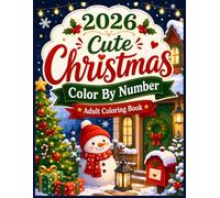 2026 Cute Christmas Color by Number Adult Coloring Book: Easy Holiday Coloring Pages Featuring Cute Snowmen, Penguins, Christmas Trees, Gifts, ... and Cozy Winter Scenes for Adults and Seniors