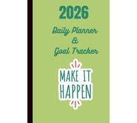 2026 Daily Planner & Goal Tracker: Get Organized, Track Progress & Achieve Your Goals with This Guided Agenda