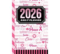 2026 Daily Planner: Hardcover / One Page Per Day / 6x9 Dated Organizer With Hourly Diary - 1 Hour Time Slots / To Do List / Notes Section / Scheduling ... Breast Cancer Survivor - Art Decor Cover