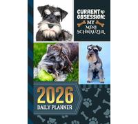 2026 Daily Planner: Hardcover / One Page Per Day / 6x9 Dated Organizer With Hourly Diary - 1 Hour Time Slots / To Do List / Notes Section / Scheduling Gift / Mini Schnauzer Dog Art Cover