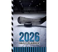 2026 Daily Planner: One Page Per Day / 6x9 Dated Organizer With Hourly Diary - 1 Hour Time Slots / To Do List / Notes Section / Scheduling Gift / Ice Hockey - Winter Sports Art Cover