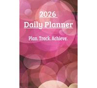 2026 Daily Planner: Plan. Track. Achieve.