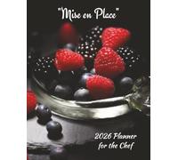 2026 Daily, Weekly, Monthly Planner for the Chef: Mise en Place