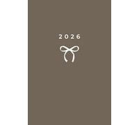 2026 Daily & Weekly Planner, Simple Cute Stylish Neutral Brown Beige Bow Cover: 365 Day Schedule Plan, Jan- Dez, Extra Space For Notes