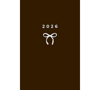 2026 Daily & Weekly Planner, Simple Stylish Neutral Brown Beige Bow Cover: 365 Day Schedule Plan, Jan- Dez, Extra Space For Notes