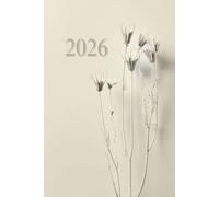 2026 Daily & Weekly Planner, Stylish Neutral Light Beige White Grey Dried Flowers Cover: 365 Day Schedule Plan, Jan- Dez, Extra Space For Notes