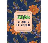2026 Daily & Yearly Planner: A Complete Yearly Organizer for Goals, Habits, Wellness & Daily Productivity