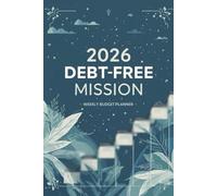 2026 Debt-Free Mission: Weekly Budget Planner: 52-W inancial Freedom Tracker with Debt Payment Logs & Savings Corner | Weekly Expense Manager & Paycheck Organizer for 2026