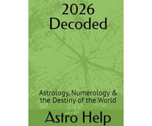 2026 Decoded: Astrology, Numerology & the Destiny of the World