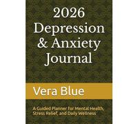 2026 Depression & Anxiety Journal: A Guided Planner for Mental Health, Stress Relief, and Daily Wellness