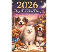 2026 Diary: Page-Per-Day Daily Journal for Dog Lovers: A 365-Day Daily Planner for Writing, Planning & Mindful Reflection