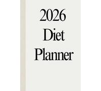2026 Diet Planner - 12 Month Meal Planner & Weight Loss Tracker | Daily Food Log, Calories, Water Intake, Fitness Goals & Healthy Living Journal (6×9)