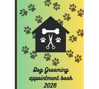 2026 Dog Grooming Appointment Book: Date From 8AM to 10PM with 30 min Increments, Groomer Schedule Planner
