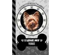 2026 Dotted Weekly Planner: Dated 6x9 Vertical Weekday Layout With Dot Grid Note Pages / Habit Tracker / Jan - Dec / Small Personal Diary / I Love My Yorkshire Terrier - Yorkie Dog Art Cover