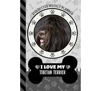 2026 Dotted Weekly Planner: Dated 6x9 Vertical Weekday Layout With Dot Grid Note Pages / Habit Tracker / Jan - Dec / Small Personal Diary / I Love My Tibetan Terrier Dog Art Cover