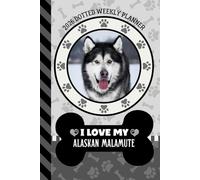 2026 Dotted Weekly Planner: Dated 6x9 Vertical Weekday Layout With Dot Grid Note Pages / Habit Tracker / Jan - Dec / Small Personal Diary / Alaskan Malamute Dog Art Cover